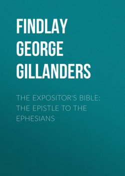 Книга "The Expositor's Bible: The Epistle to the Ephesians" – George Findlay