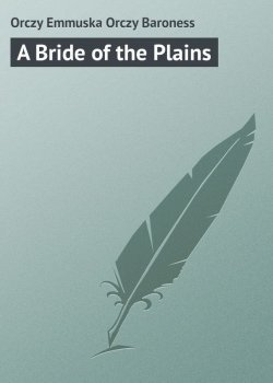Книга "A Bride of the Plains" – Emma Orczy