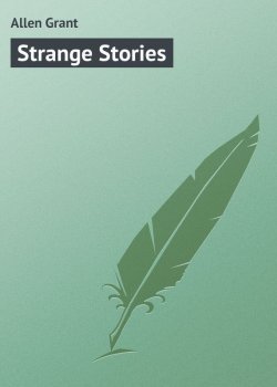 Книга "Strange Stories" – Grant Allen