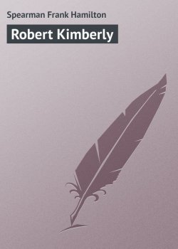 Книга "Robert Kimberly" – Frank Spearman