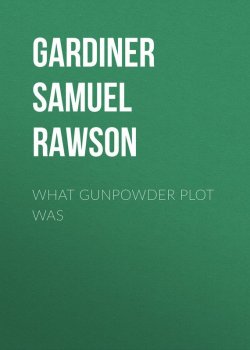 Книга "What Gunpowder Plot Was" – Samuel Gardiner