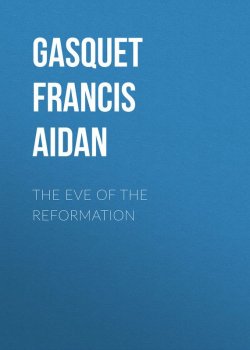 Книга "The Eve of the Reformation" – Francis Gasquet