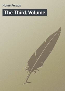 Книга "The Third. Volume" – Fergus Hume