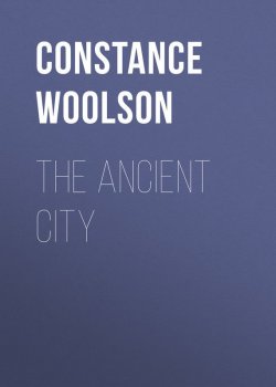 Книга "The Ancient City" – Constance Woolson