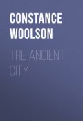 The Ancient City (Constance Woolson)