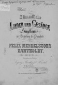 Sammtliche Lieder und Gesange fur eine Singstimme mit Begleitung des Pianoforte von F. Mendelssohn-Bartholdy ()