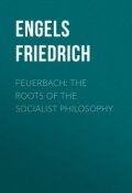 Feuerbach: The roots of the socialist philosophy (Friedrich Engels)