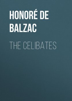 Книга "The Celibates" – Оноре де Бальзак
