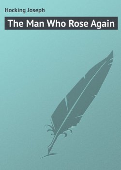 Книга "The Man Who Rose Again" – Joseph Hocking