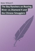 The Boy Ranchers on Roaring River: or, Diamond X and the Chinese Smugglers (Willard Baker)