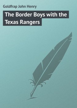 Книга "The Border Boys with the Texas Rangers" – John Goldfrap