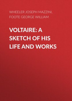 Книга "Voltaire: A Sketch of His Life and Works" – Joseph Wheeler, George Foote