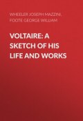 Voltaire: A Sketch of His Life and Works (Joseph Wheeler, George Foote)