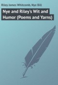 Nye and Riley's Wit and Humor (Poems and Yarns) (James Riley, Bill Nye)
