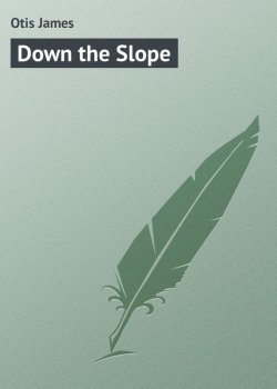 Книга "Down the Slope" – James Otis