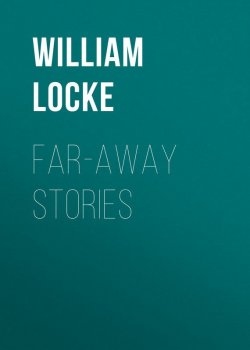 Книга "Far-away Stories" – John Locke, William Locke