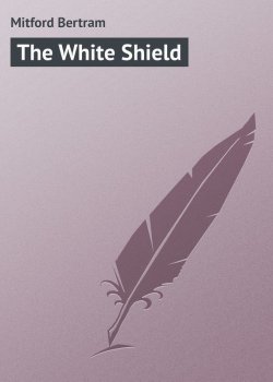 Книга "The White Shield" – Bertram Mitford