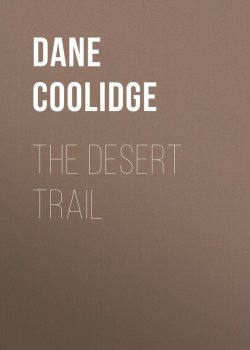 Книга "The Desert Trail" – Dane Coolidge