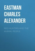 Red Hunters and the Animal People (Charles Eastman)