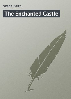 Книга "The Enchanted Castle" – Эдит Несбит