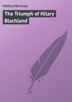 Книга "The Triumph of Hilary Blachland" – Bertram Mitford