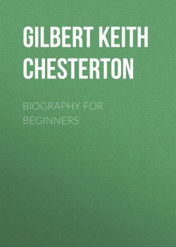 Книга "Biography for Beginners" – Гилберт Кит Честертон, Gilbert Keith Chesterton