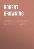 Pomegranates from an English Garden (Robert Browning)