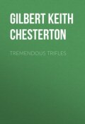 Tremendous Trifles (Gilbert Keith Chesterton, Гилберт Честертон)