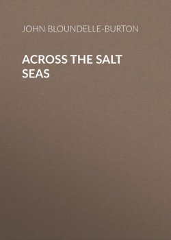 Книга "Across the Salt Seas" – John Bloundelle-Burton