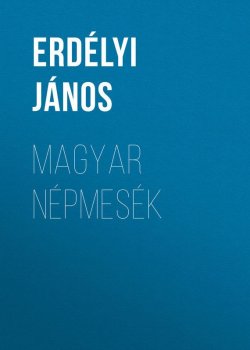 Книга "Magyar népmesék" – János Erdélyi