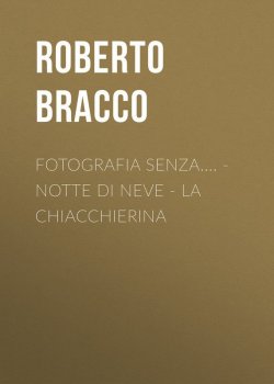 Книга "Fotografia senza.... - Notte di neve - La chiacchierina" – Roberto Bracco