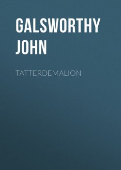 Книга "Tatterdemalion" – Джон Голсуорси, John Galsworthy