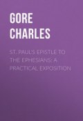 St. Paul's Epistle to the Ephesians: A Practical Exposition (Charles Gore)