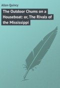 The Outdoor Chums on a Houseboat: or, The Rivals of the Mississippi (Quincy Allen)