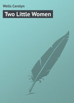 Книга "Two Little Women" – Carolyn Wells