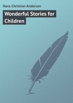 Книга "Wonderful Stories for Children" – Ганс Христиан Андерсен, Ганс Крістіан Андерсен