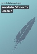 Wonderful Stories for Children (Ганс Христиан Андерсен, Ганс Крістіан Андерсен)