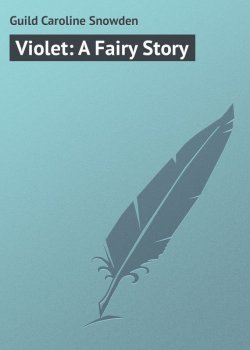 Книга "Violet: A Fairy Story" – Caroline Guild
