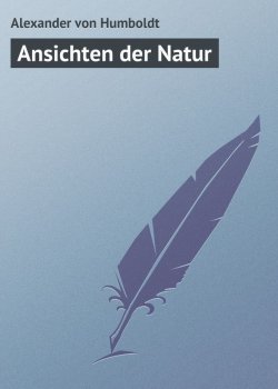 Книга "Ansichten der Natur" – Wilhelm von Humboldt, Alexander von Humboldt, Alexander von