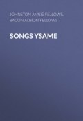 Songs Ysame (Annie Johnston, Albion Bacon)