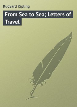 Книга "From Sea to Sea; Letters of Travel" – Редьярд Киплинг