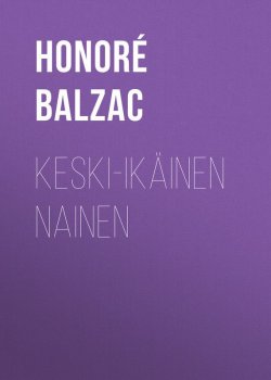 Книга "Keski-ikäinen nainen" – Оноре де Бальзак