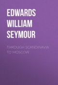 Through Scandinavia to Moscow (William Edwards)