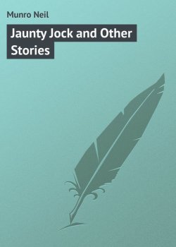 Книга "Jaunty Jock and Other Stories" – Neil Munro