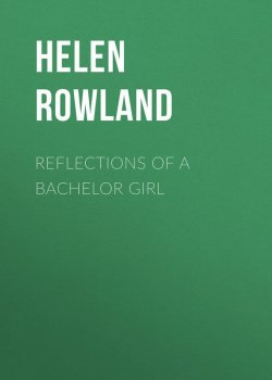 Книга "Reflections of a Bachelor Girl" – Helen Rowland