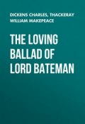 The Loving Ballad of Lord Bateman (Уильям Теккерей, Чарльз Диккенс)