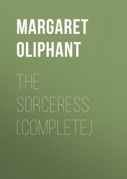 Книга "The Sorceress (complete)" – Маргарет Олифант