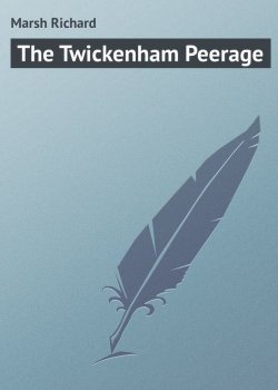 Книга "The Twickenham Peerage" – Richard Marsh