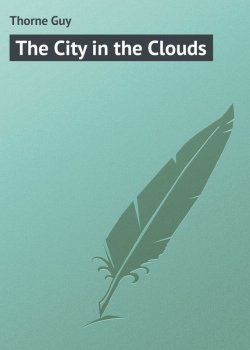Книга "The City in the Clouds" – Guy Thorne