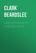 Abraham Lincoln's Cardinal Traits; (Clark Beardslee)